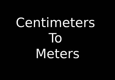 Centimeters to Meters Converter