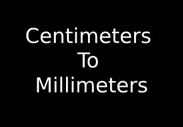 Centimeters to Millimeters Converter