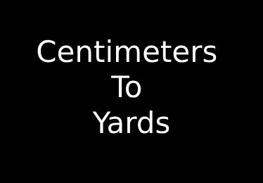 Centimeters to Yards Converter