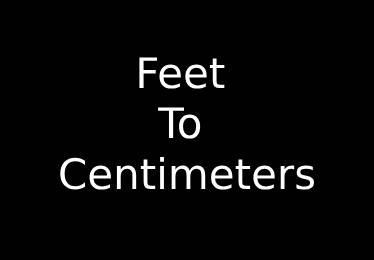 Feet to Centimeters Converter