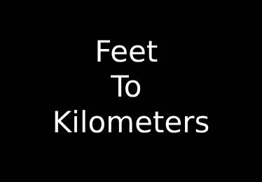 Feet to Kilometers Converter