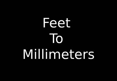 Feet to Millimeters Converter