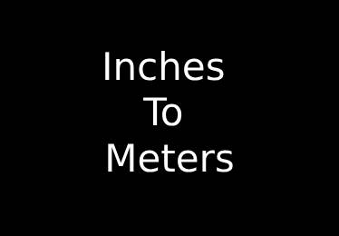 Inches to Meters Converter