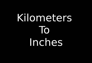 Kilometers to inches Converter