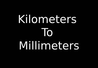 Kilometers to Millimeters Converter