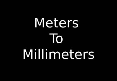 Meters to Millimeters Converter