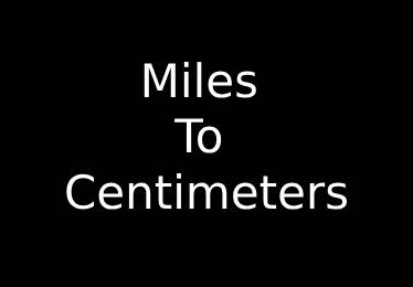 Miles to Centimeters Converter