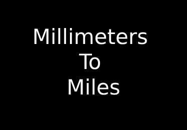 Millimeters to Miles Converter