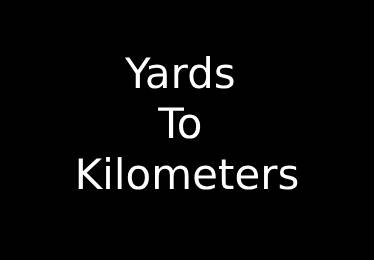 Yards to Kilometers Converter